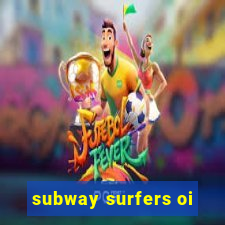 subway surfers oi